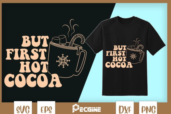 But First Hot Cocoa Christmas SVG: Crafts & Graphics for Real Publishing