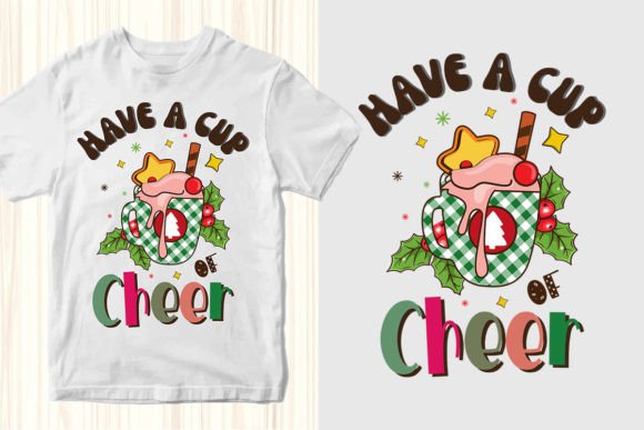 Have a Cup of Cheer Christmas Graphics & T-Shirt Designs