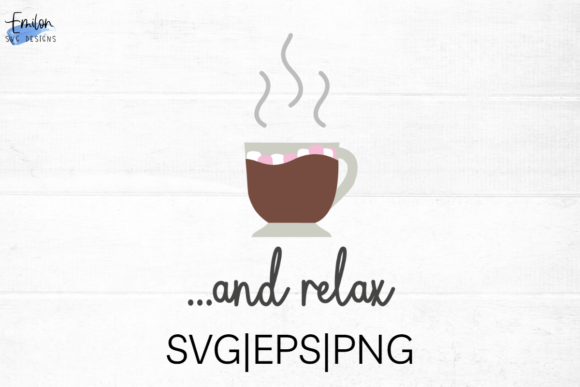 Hot Chocolate and Relax SVG Cut File for Crafts & Graphics